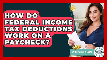 How Do Federal Income Tax Deductions Work On A Paycheck? - Your Paycheck Planner