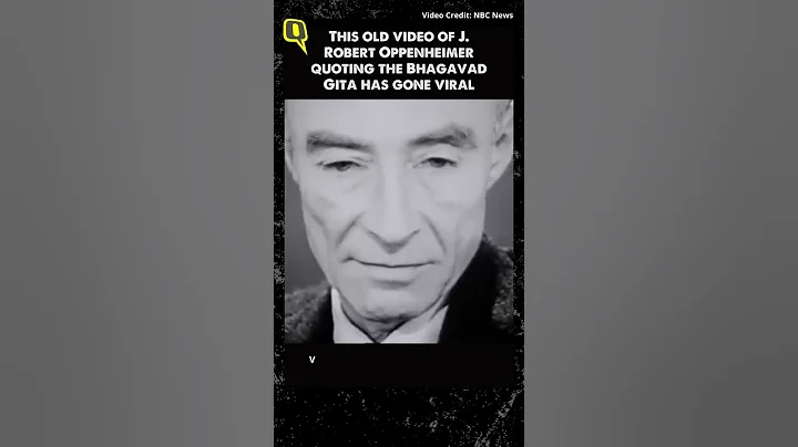 Watch J. Robert Oppenheimer, the Father of Atomic Bomb, Quote the Bhagavad Gita | The Quint - DayDayNews