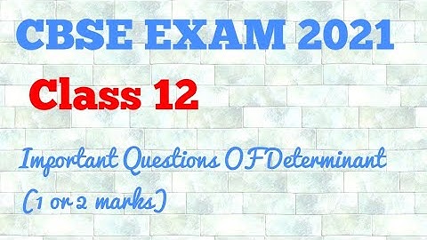 CLSAS12 ||1 OR 2 MARKS QUESTION FROM DETERMINANT || IMPORTANT QUESTIONS  FOR CBSE EXAM 2021