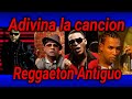 Adivina la cancion de Reggaeton Antiguo