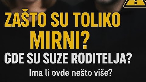 "ZAŠTO SU RODITELJI TAKO MIRNI?! Javnost u šoku – Gdje je tuga, gdje su suze?"