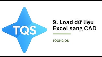 9. Toong QS- Load dữ liệu Excel sang CAD