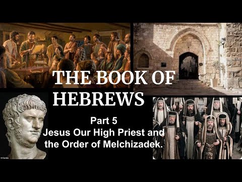 Hebrews Part 5, Jesus Our High Priest, Prayer, and Melchizadek - YouTube