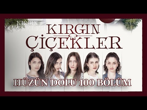 HÜZÜN DOLU 100 BÖLÜM ⏳😥 | KIRGIN ÇİÇEKLER ÖZEL KOLAJ