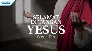 Selamat Di Tangan Yesus - HYMN - Gloria Trio (Offcial lyric video)