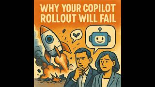 Copilot Rollout Failure: Why Your Microsoft Copilot Rollout Will Fail (Unless You Do This)