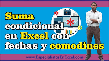 Suma condicional en Excel utilizando fechas y comodines - SUMAR.SI.CONJUNTO
