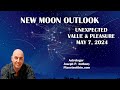 New moon of unexpected values  pleasure may 7 2024