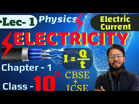 Lec - 1| ELECTRICITY -What is Current? In Detail Explain |Class- 10th - Physics| Chap-1st |CBSE+ICSE