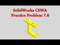 SolidWorks CSWA Practice Problem 7.6