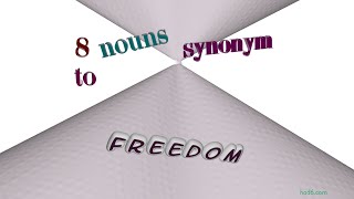 freedom - 10 nouns which are synonyms of freedom (sentence examples)