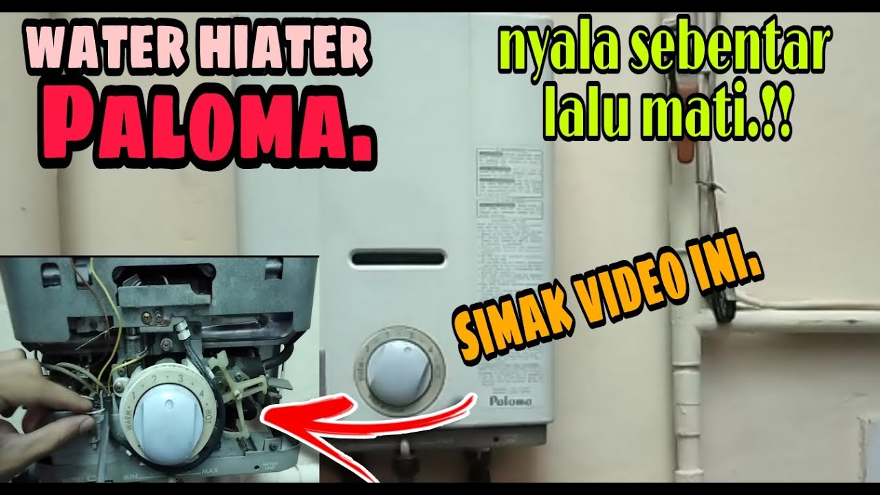 perbaiki water hiater paloma, nyala sebentar langsung mati..?