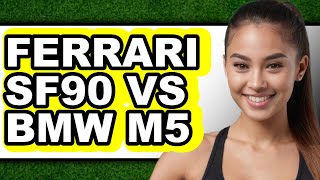 Ferrari SF90 vs BMW M5 - Full Comparison