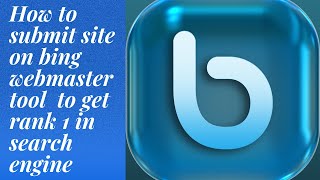 How to Add Website to Bing Webmaster Tools and get rank 1 on Bing search engine(2022)