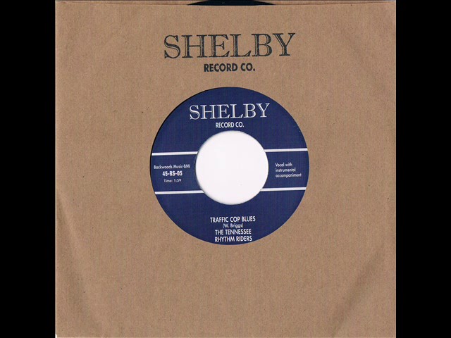 The Tennessee Rhythm Riders - Traffic Cop Blues (SHELBY RECORDS)