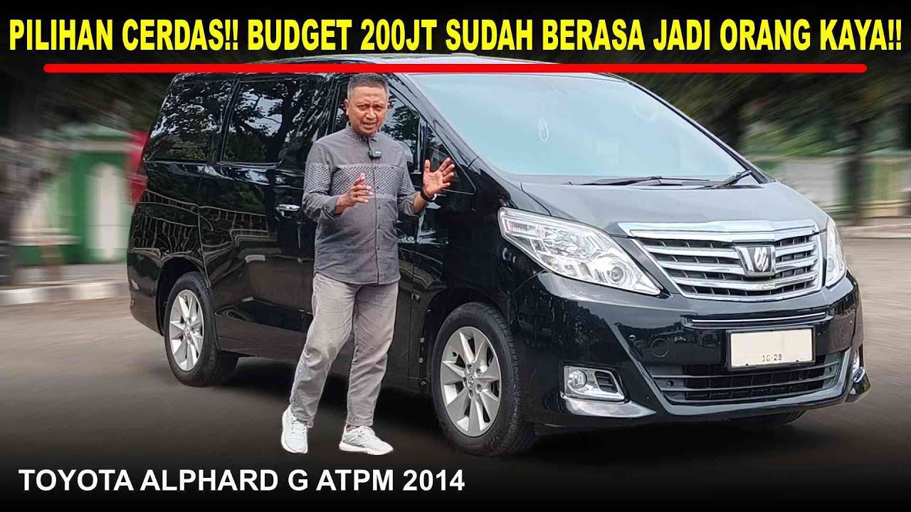 Review Toyota Alphard G ATPM 2014 - Aura Kemewahan dan Kesuksesan 