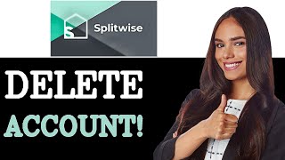 How To Delete Your Splitwise Account (2025)