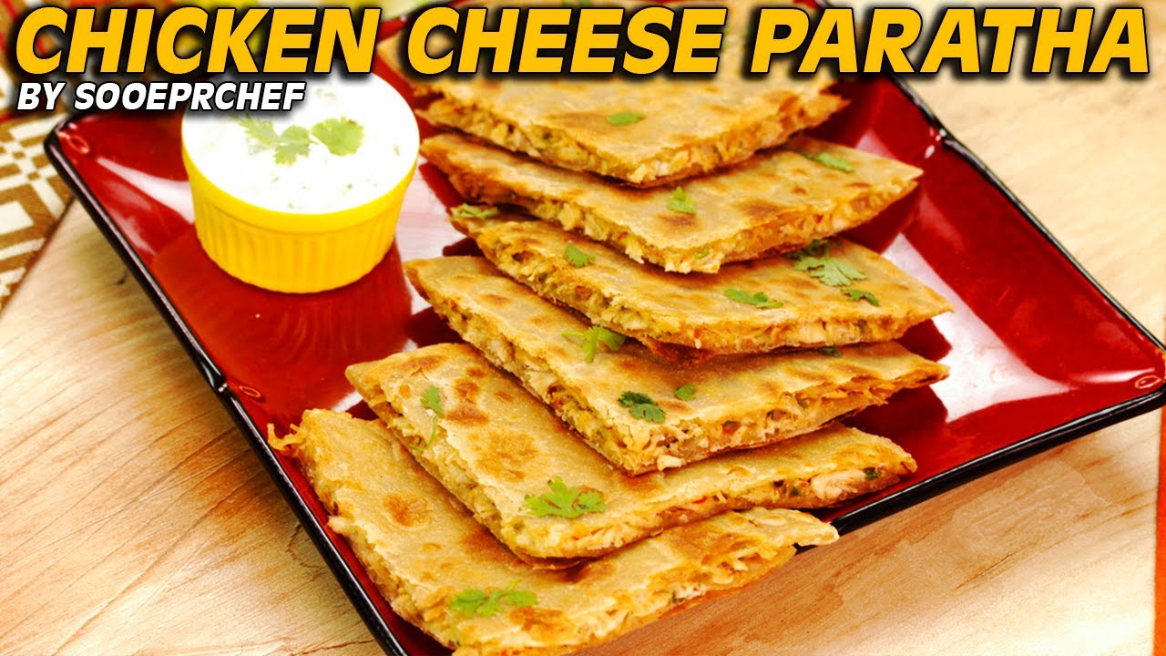 Chicken Cheese Paratha Recipe By SooperChef YouTube