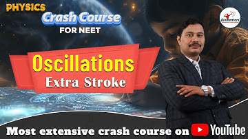 NEET l Physics l Oscillations l Extra Stroke l Most extensive crash course on YouTube