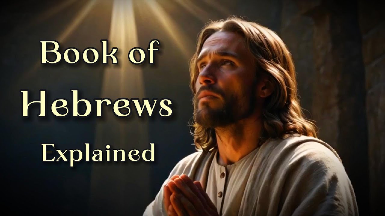 The Book of Hebrews Explained | Bible Study Made Simple