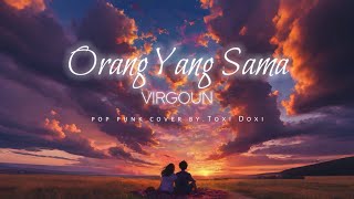 Download Lagu Orang Yang Sama - Virgoun (Pop Punk Cover) Toxi Doxi MP3