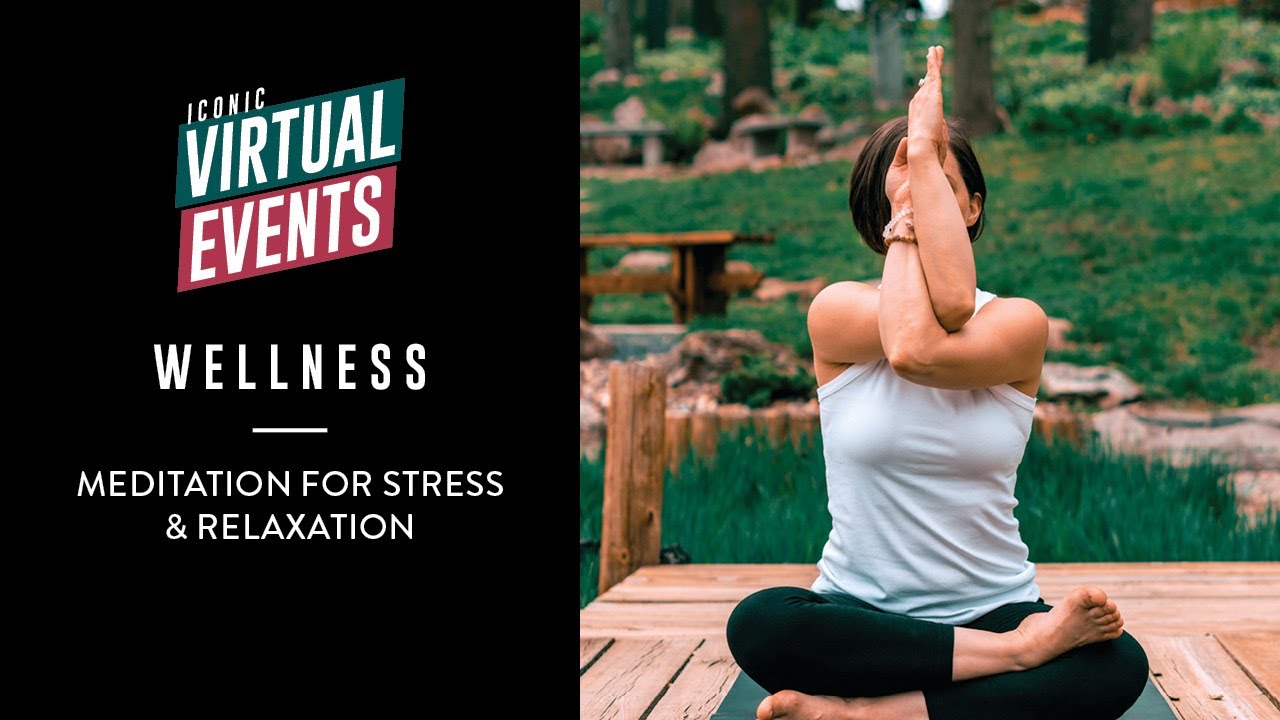 Iconic Virtual Events: Meditation for Stress & Relaxation