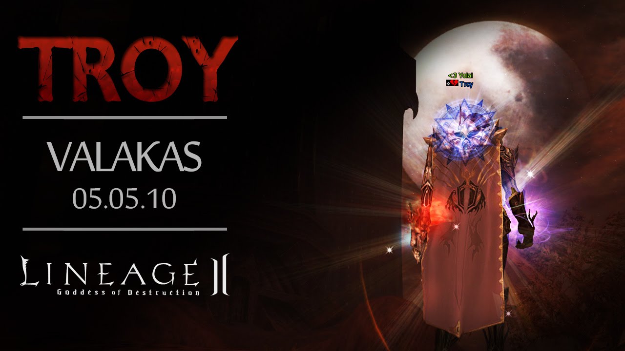 [Lineage 2] Troy - Valakas 05.05.10