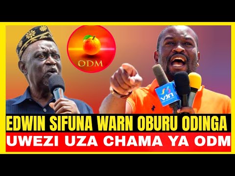 UWEZI UZA CHAMA YA ODM PARTY KWA RUTO EDWIN SIFUNA SUPPORTER TELLS OBURU ODINGA 