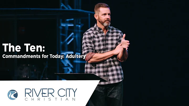 The Ten: Commandments for Today – Adultery