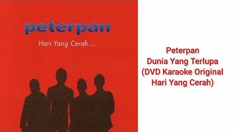 Peterpan - Dunia Yang Terlupa (DVD Karaoke Original Hari Yang Cerah)