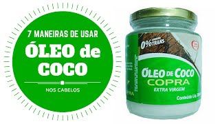 7 MANEIRAS DE USAR O ÓLEO DE COCO NOS CABELOS/por DEBBY SERRA