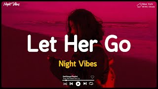 Let Her Go ~ Sad songs for broken hearts that will make you cry | Depressing songs playlist 2022