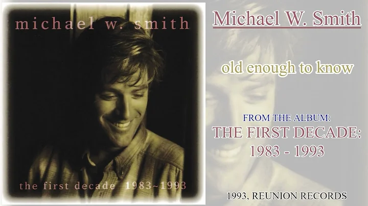 Michael W.  Smith - Old Enough To Know [FM Radio Quality]