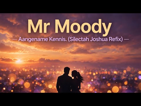Mr Moody - Aangename Kennis. (Silectah Joshua 'Refix')