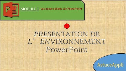 FORMATION POWERPOINT MODULE 1 VIDEO 1 PRESENTATION DE L