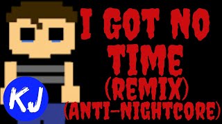Fnaf 4 (Song) ▶️ I Got No Time Remix (Anti-Nightcore)  by: APAngryPiggy