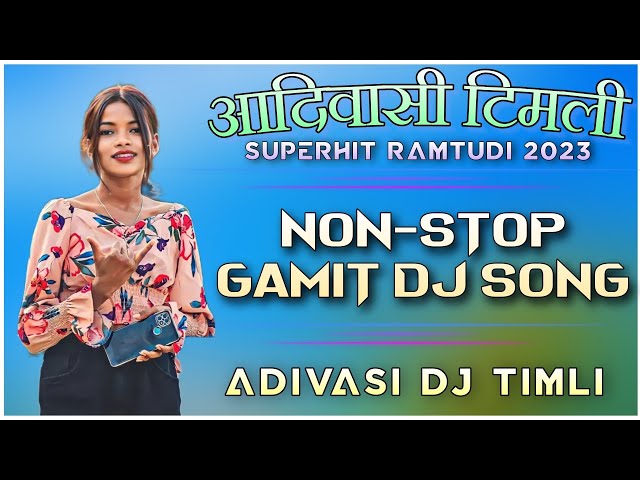 🆕 New Gamit Dj Song 2023 🆕 🎵 Non-Stop Gamit dj Song 2023 ❤️ New Ramtudi 2023 ~ Adivasi Timli 2023 🎵 class=