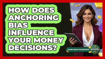 How Does Anchoring Bias Influence Your Money Decisions? - Learn About Economics