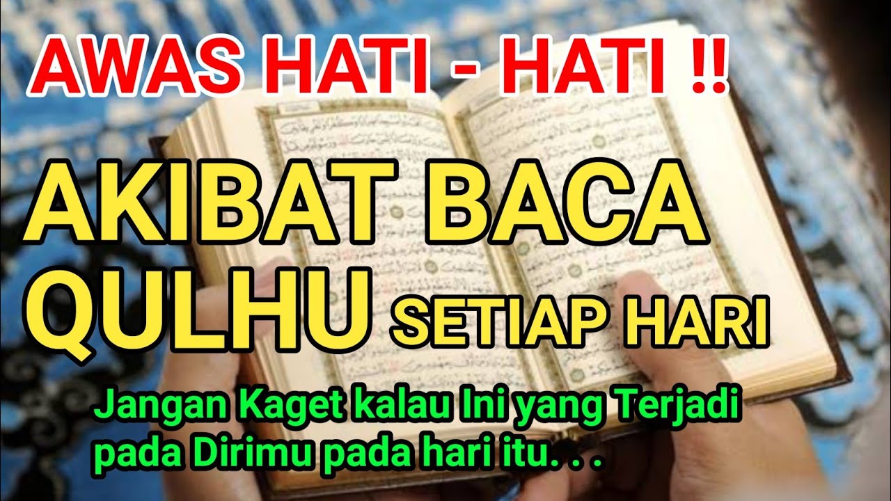 AWAS HATI-HATI !! INILAH AKIBAT MEMBACA QULHU (SURAH AL-IKHLAS) SETIAP HARI