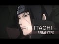 Itachi Uchiha AMV「Naruto AMV」- Paralyzed