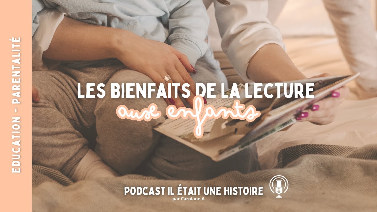 📖 Les bienfaits de la lecture aux enfants - Il était une histoire - YouTube
