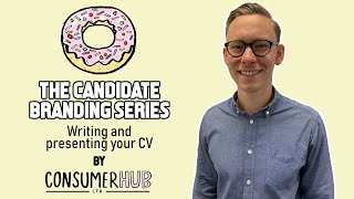 Writing and Presenting Your CV - The Candidate Branding Series