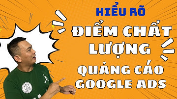 Tìm hiểu về điểm chất lượng trong quảng cáo google ads