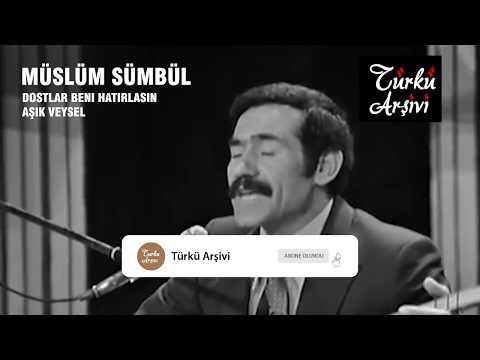 Dostlar Beni Hatırlasın - Müslüm Sümbül