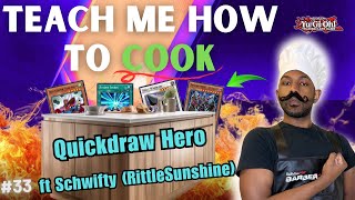 Yugioh Edison Format | Teach Me How to Cook ft Schwifty @RittleSunShine | Quickdraw Hero Ep33