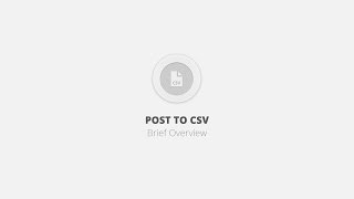 Post To CSV WordPress Plugin - Brief Overview
