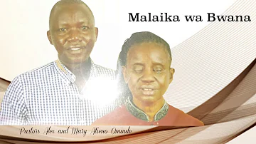 Malaika wa Bwana  ( Pastors Alex & Mary Atieno Ominde )