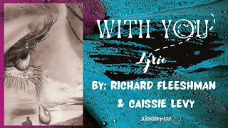 (Lyrics) With You  by: Richard Fleeshman & Caissie Levy