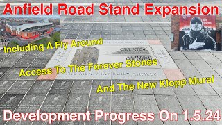 Anfield Road Stand on 1.5.24. New Camera Position Complete  A GOOD LOOK AT THE FOREVER STONES!