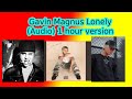 Gavin Magnus Lonely (Audio) 1 hour version